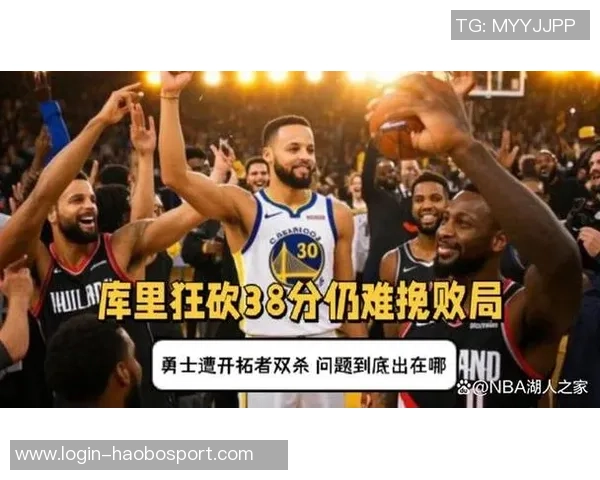 勇士与开拓者激战正酣比分背后揭示的比赛精彩瞬间